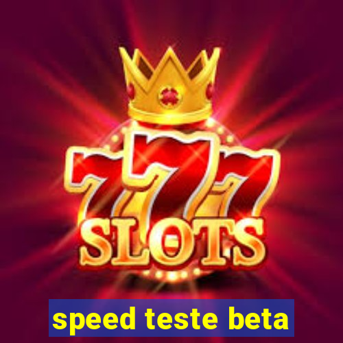 speed teste beta